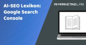 ai-seo-lexikon-google-search-console